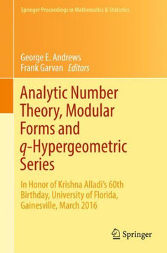 Analytic Number Theory, Modular Forms and Q-Hypergeometric Series: In Honor of Krishna Alladi's 60th Birthday, University of Florida, Gainesville, Mar