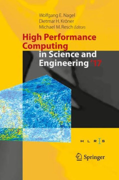 High Performance Computing in Science and Engineering ' 17: Transactions of the High Performance Computing Center, Stuttgart (Hlrs) 2017