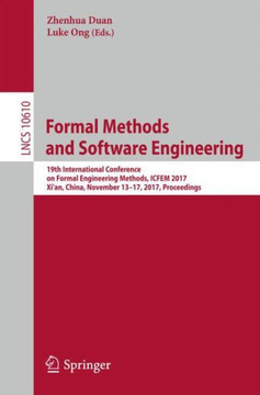 Formal Methods and Software Engineering: 19th International Conference on Formal Engineering Methods, ICFEM 2017, Xi'an, China, November 13-17, 2017,