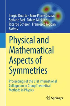 Physical and Mathematical Aspects of Symmetries: Proceedings of the 31st International Colloquium in Group Theoretical Methods in Physics
