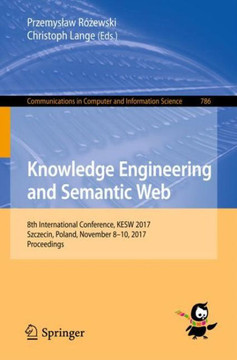 Knowledge Engineering and Semantic Web: 8th International Conference, Kesw 2017, Szczecin, Poland, November 8-10, 2017, Proceedings