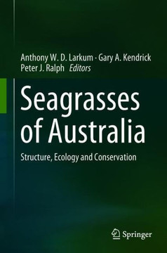 Seagrasses of Australia: Structure, Ecology and Conservation Seagrasses of Australia: Structure, Ecology and Conservation