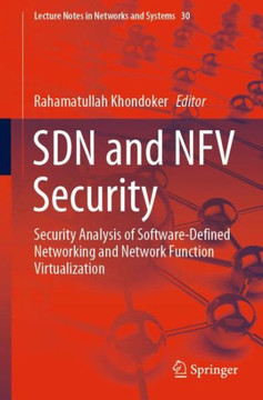 Sdn and Nfv Security: Security Analysis of Software-Defined Networking and Network Function Virtualization Sdn and Nfv Security: Security Analysis of Software-Defined Networking and Network Function Virtualization