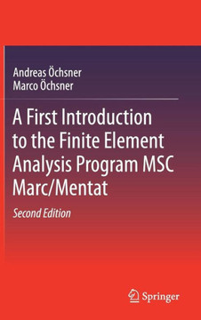 A First Introduction to the Finite Element Analysis Program Msc Marc/Mentat