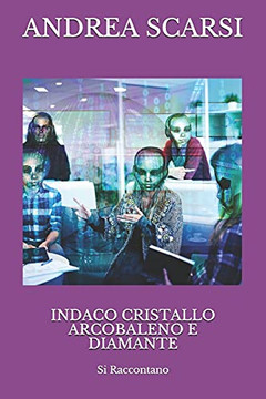 Indaco Cristallo Arcobaleno e Diamante : Si Raccontano