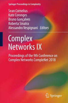Complex Networks IX: Proceedings of the 9th Conference on Complex Networks Complenet 2018