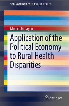 Application of the Political Economy to Rural Health Disparities Application of the Political Economy to Rural Health Disparities