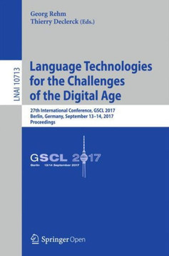 Language Technologies for the Challenges of the Digital Age: 27th International Conference, Gscl 2017, Berlin, Germany, September 13-14, 2017, Proceed
