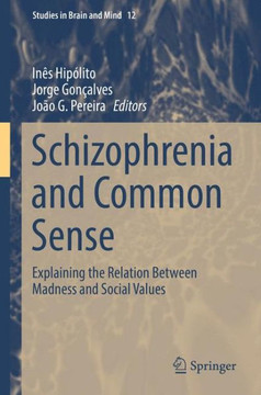 Schizophrenia and Common Sense: Explaining the Relation Between Madness and Social Values