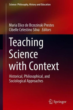 Teaching Science with Context: Historical, Philosophical, and Sociological Approaches