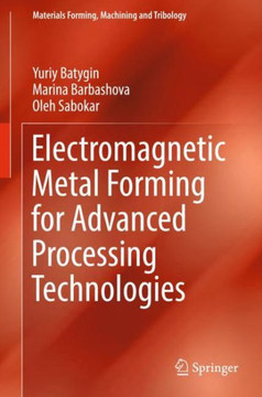 Electromagnetic Metal Forming for Advanced Processing Technologies