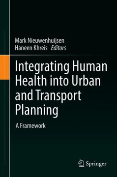 Integrating Human Health Into Urban and Transport Planning: A Framework Integrating Human Health Into Urban and Transport Planning: A Framework