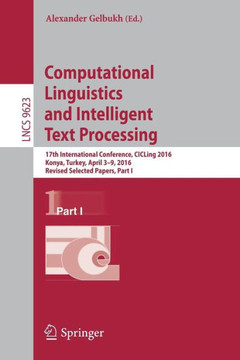 Computational Linguistics and Intelligent Text Processing: 17th International Conference, Cicling 2016, Konya, Turkey, April 3-9, 2016, Revised Select
