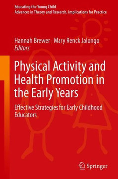 Physical Activity and Health Promotion in the Early Years: Effective Strategies for Early Childhood Educators