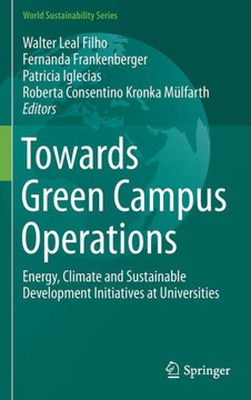 Towards Green Campus Operations: Energy, Climate and Sustainable Development Initiatives at Universities