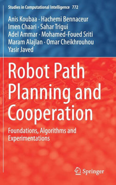 Robot Path Planning and Cooperation: Foundations, Algorithms and Experimentations