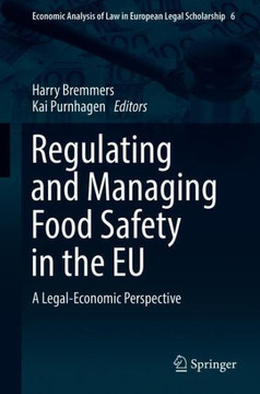 Regulating and Managing Food Safety in the EU: A Legal-Economic Perspective
