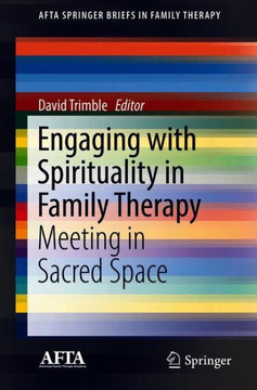 Engaging with Spirituality in Family Therapy: Meeting in Sacred Space