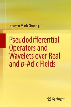 Pseudodifferential Operators and Wavelets Over Real and P-Adic Fields