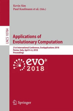 Applications of Evolutionary Computation: 21st International Conference, Evoapplications 2018, Parma, Italy, April 4-6, 2018, Proceedings