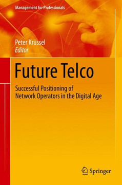 Future Telco: Successful Positioning of Network Operators in the Digital Age