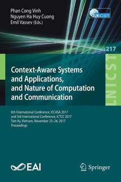 Context-Aware Systems and Applications, and Nature of Computation and Communication: 6th International Conference, Iccasa 2017, and 3rd International