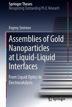 Assemblies of Gold Nanoparticles at Liquid-Liquid Interfaces: From Liquid Optics to Electrocatalysis