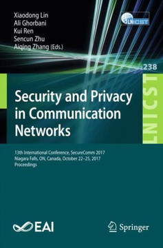 Security and Privacy in Communication Networks: 13th International Conference, Securecomm 2017, Niagara Falls, On, Canada, October 22-25, 2017, Procee