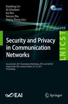Security and Privacy in Communication Networks: Securecomm 2017 International Workshops, Atcs and Sepriot, Niagara Falls, On, Canada, October 22-25, 2