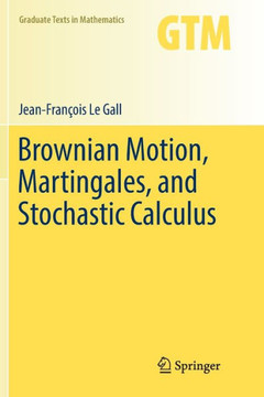 Brownian Motion, Martingales, and Stochastic Calculus Brownian Motion, Martingales, and Stochastic Calculus