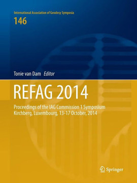 Refag 2014: Proceedings of the Iag Commission 1 Symposium Kirchberg, Luxembourg, 13-17 October, 2014