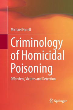 Criminology of Homicidal Poisoning: Offenders, Victims and Detection
