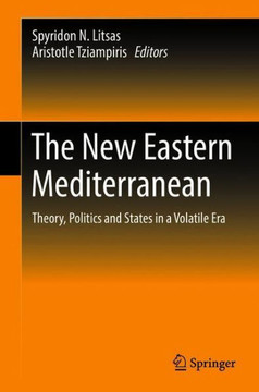 The New Eastern Mediterranean: Theory, Politics and States in a Volatile Era