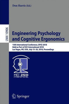 Engineering Psychology and Cognitive Ergonomics: 15th International Conference, Epce 2018, Held as Part of Hci International 2018, Las Vegas, Nv, Usa,