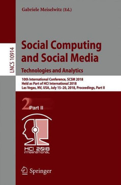 Social Computing and Social Media. Technologies and Analytics: 10th International Conference, Scsm 2018, Held as Part of Hci International 2018, Las V
