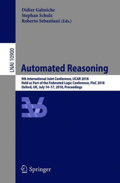 Automated Reasoning: 9th International Joint Conference, Ijcar 2018, Held as Part of the Federated Logic Conference, Floc 2018, Oxford, Uk,