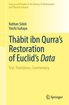 Th&#257;bit Ibn Qurra's Restoration of Euclid's Data: Text, Translation, Commentary