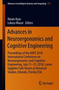 Advances in Neuroergonomics and Cognitive Engineering: Proceedings of the Ahfe 2018 International Conference on Neuroergonomics and Cognitive Engineer