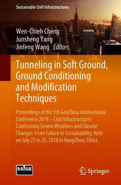 Tunneling in Soft Ground, Ground Conditioning and Modification Techniques: Proceedings of the 5th Geochina International Conference 2018 - Civil Infra