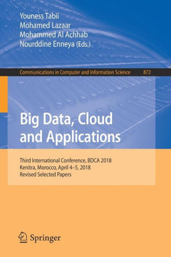 Big Data, Cloud and Applications: Third International Conference, Bdca 2018, Kenitra, Morocco, April 4-5, 2018, Revised Selected Papers
