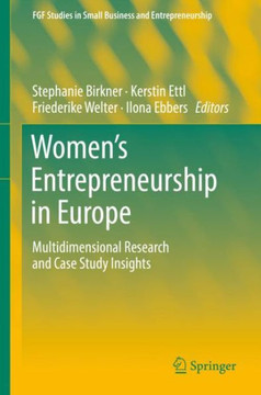 Women's Entrepreneurship in Europe: Multidimensional Research and Case Study Insights