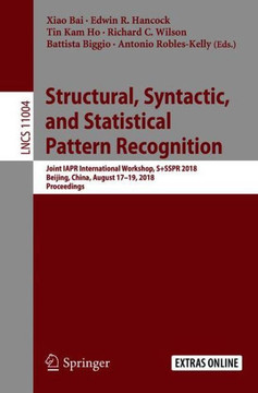 Structural, Syntactic, and Statistical Pattern Recognition: Joint Iapr International Workshop, S+sspr 2018, Beijing, China, August 17-19, 2018, Procee