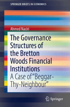 The Governance Structures of the Bretton Woods Financial Institutions: A Case of Beggar-Thy-Neighbour