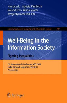 Well-Being in the Information Society. Fighting Inequalities: 7th International Conference, Wis 2018, Turku, Finland, August 27-29, 2018, Proceedings