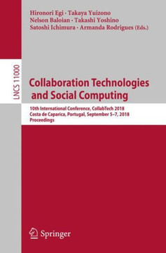 Collaboration Technologies and Social Computing: 10th International Conference, Collabtech 2018, Costa de Caparica, Portugal, September 5-7, 2018, Pro