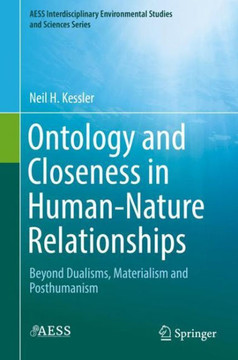 Ontology and Closeness in Human-Nature Relationships: Beyond Dualisms, Materialism and Posthumanism