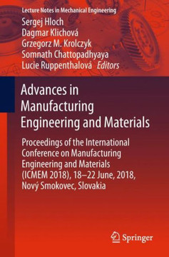 Advances in Manufacturing Engineering and Materials: Proceedings of the International Conference on Manufacturing Engineering and Materials (Icmem 201