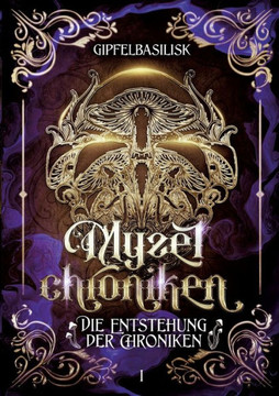 Die Myzelchroniken: Die Entstehung der Chroniken