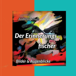 Der Erinnerungsfischer: Bilder & Augenblicke