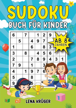Sudoku Buch f?r Kinder ab 8 Jahren: 9x9 Sudoku-R?tsel von Leicht bis Schwer, inklusive L?sungen - Der ultimative R?tselblock f?r M?dchen und Jungen zu